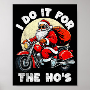 Funny I Do It For The Ho's Christmas Biker Santa M Poster