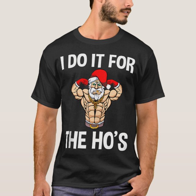 Funny I Do It For The Ho'S Gym Fitness Christmas M T-Shirt (Front)