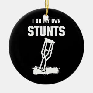 Funny I Do My Own Stunts Broken Leg Get Well Gift Ceramic Tree Decoration
