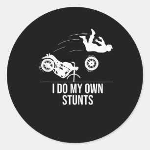 Funny I Do My Own Stunts Cool Motorcycle Gift  Men Classic Round Sticker