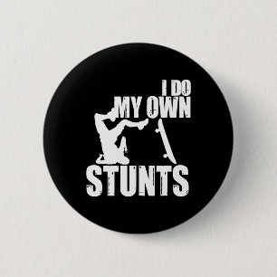 Funny I Do My Own Stunts Skateboarding Gift For Bo 6 Cm Round Badge