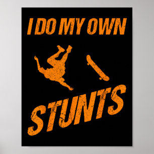 Funny I Do My Own Stunts Skateboarding Gift For Bo Poster