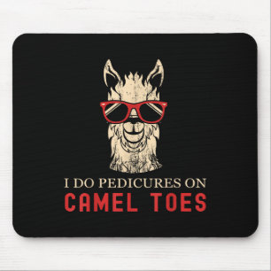 Funny I Do Pedis On Camel Toes Quotes Mouse Pad