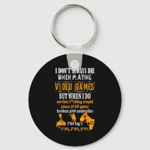 Funny I Don't Always Die In Video Games But When I Key Ring