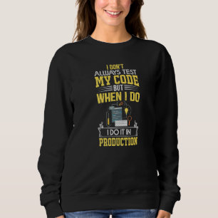 Funny I Don't Always Test My Code Programming Codi Sweatshirt