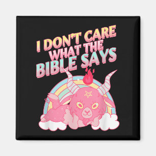 Funny I Don't Care What Bible Says Magnet