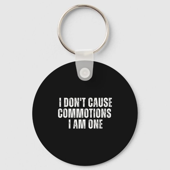 Funny I Don't Cause Commotions I Am One For Teens  Key Ring (Front)