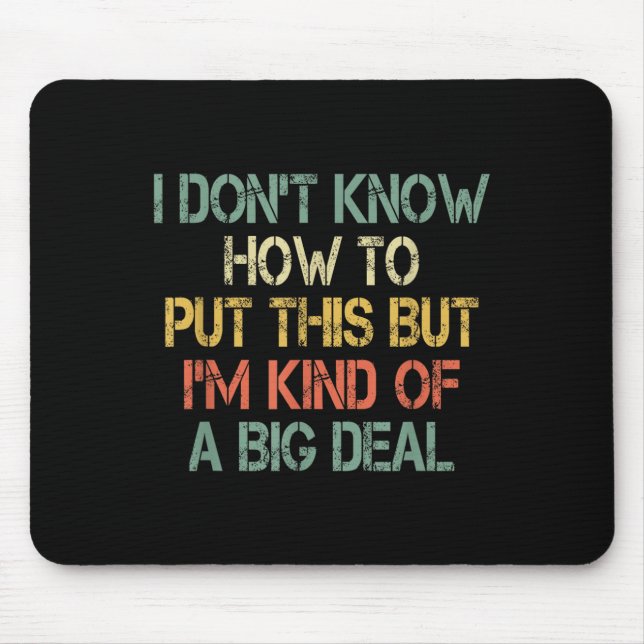 Funny I Don't Know How To Put This But I'm Kind Of Mouse Pad (Front)