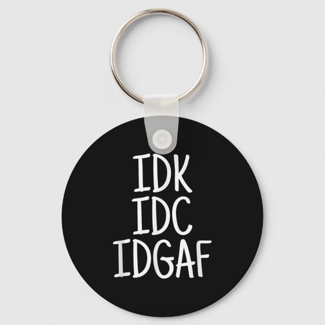 Funny I Don't Know I Don't Care I Don't Give A F  Key Ring (Front)