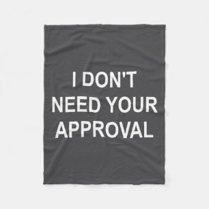 Funny, I Don't Need Your Approval, Sarcastic, Joke Fleece Blanket