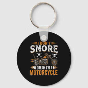 Funny I Don't Snore I Dream I'm A Motorcycle Biker Key Ring