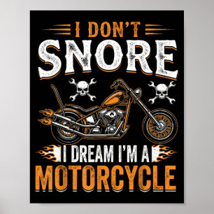 Funny I Don't Snore I Dream I'm A Motorcycle Biker Poster