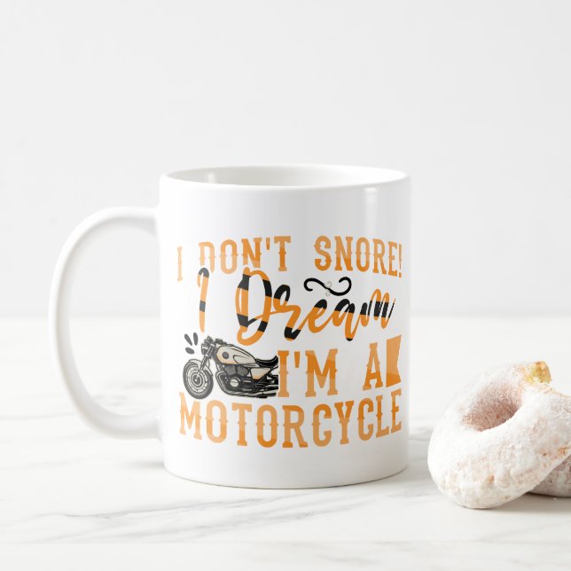 Funny I Don't Snore I Dream I'm A Motorcycle Gift Coffee Mug (With Donut)