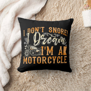 Funny I Don't Snore I Dream I'm A Motorcycle Gift Cushion