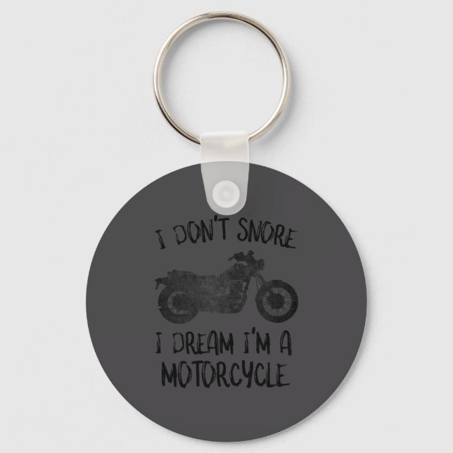 Funny I Dont Snore I Dream Im A Motorcycle  Key Ring (Front)