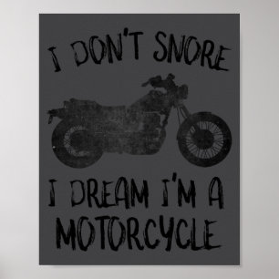 Funny I Dont Snore I Dream Im A Motorcycle Poster