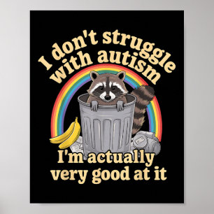 Funny I Dont Struggle With Autism Autistic Racoon Poster