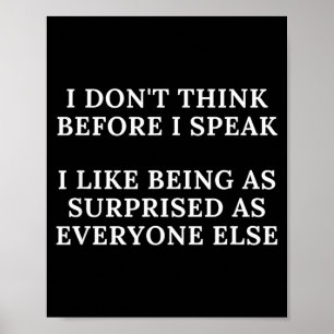 Funny I Don't Think Before I Speak  Poster