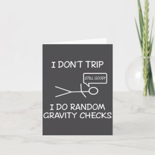 Funny I Dont Trip I Do Random Gravity Checks S  Card