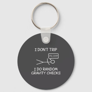 Funny I Dont Trip I Do Random Gravity Checks S  Key Ring