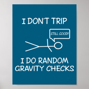 Funny I Dont Trip I Do Random Gravity Checks S  Poster