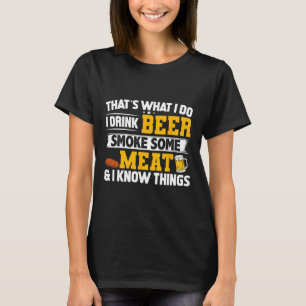 Funny I Drink Beer Smoke Some Meat And I Know Thin T-Shirt