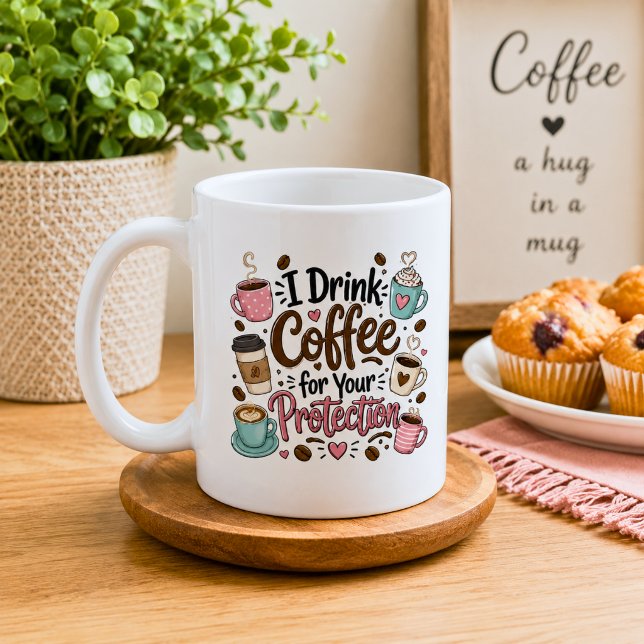 Funny I Drink Coffee for Your Protection Mug (Creator Uploaded)