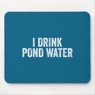 Funny I Drink Nd Water Sarcastic Novelty Fishing H Mouse Pad