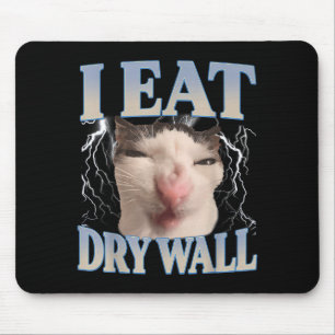 Funny I Eat Dry Wall Silly Cat Meme Men Women Kids Mouse Pad