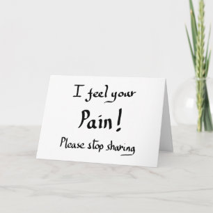 Funny I Feel Your Pain Quote Humour Joke Slogan  Card