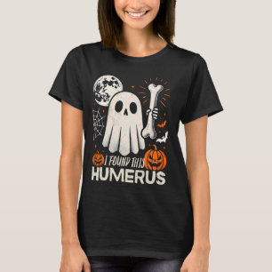 Funny I Found This Humerus Ghost Halloween Costume T-Shirt