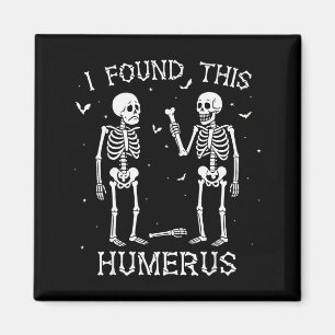 Funny I Found This Humerus Skeleton Halloween Cost Magnet