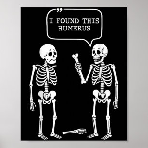 Funny I Found This Humerus Skeleton Halloween Cost Poster