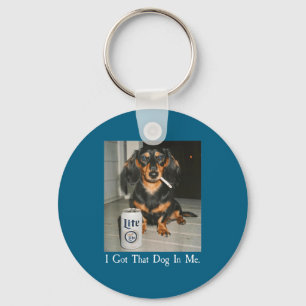 Funny I Got That Dog In Me Dachshund Weiner Dog Sm Key Ring