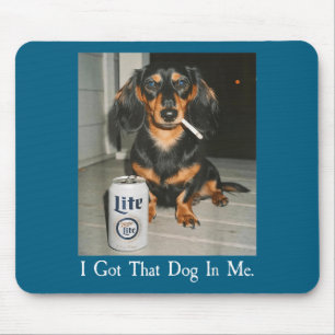 Funny I Got That Dog In Me Dachshund Weiner Dog Sm Mouse Pad