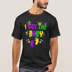 Funny I Got The Baby Pregnancy Announcement Mardi  T-Shirt