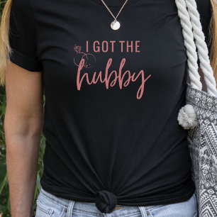 Funny I Got the Hubby Bachelorette Bride T Shirt