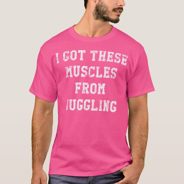 Funny I Got These Muscles From Juggling Distressed T-Shirt (Front)