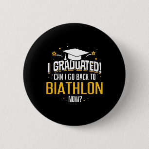 Funny I Graduated Now Can I Go Byck To Biathlon Gi 6 Cm Round Badge