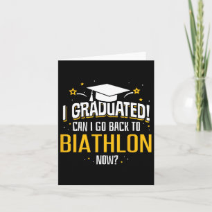 Funny I Graduated Now Can I Go Byck To Biathlon Gi Card