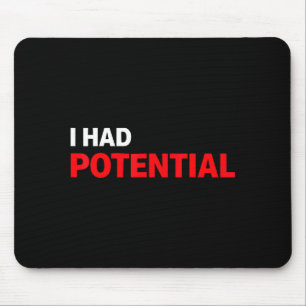 Funny i had potential sarcastic humor quote mouse pad