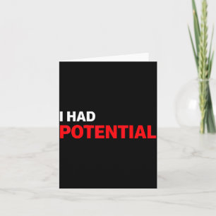 Funny i had potential sarcastic humour quote  card