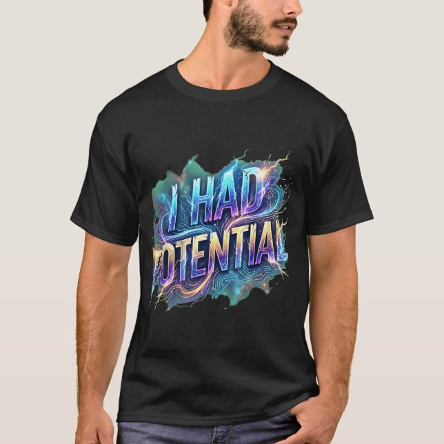 Funny i had potential sarcastic retro humor quote  T-Shirt (Front)