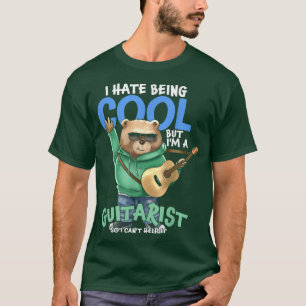 Funny I Hate Being Cool But I Am GuitaristGuitar B T-Shirt