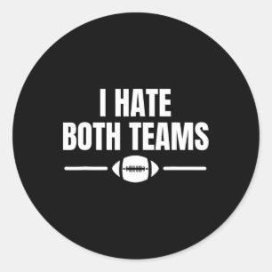 Funny I Hate Both Teams Football  Classic Round Sticker