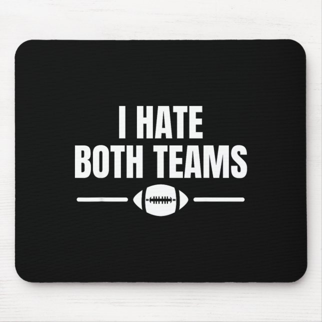 Funny I Hate Both Teams Football  Mouse Pad (Front)