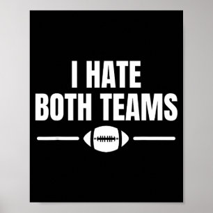 Funny I Hate Both Teams Football Poster