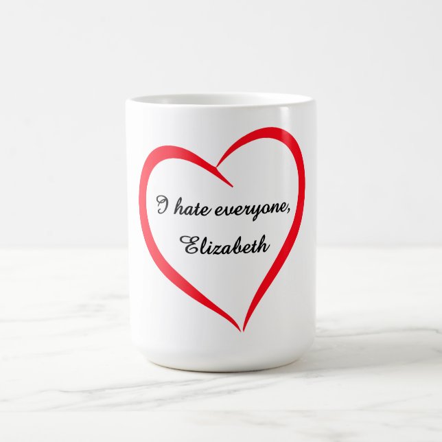 Funny I Hate Everyone Custom Name Colour Changing  Coffee Mug (Center)