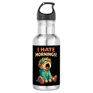 Funny I Hate Mornings Sleepy 532 Ml Water Bottle