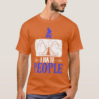 Funny I Hate People Camping Pun Introvert Camper T-Shirt